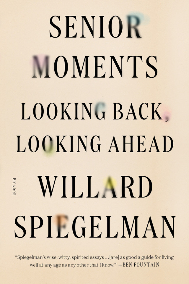 Senior Moments: Looking Back, Looking Ahead book cover by Willard Spiegelman