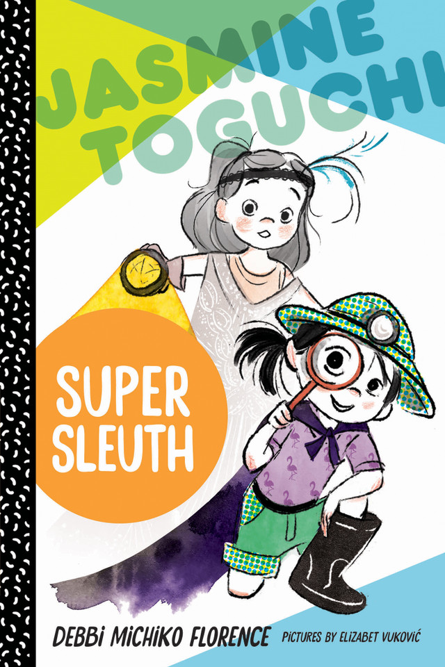 Jasmine Toguchi, Super Sleuth (Jasmine Toguchi #2) book cover by Debbi Michiko Florence