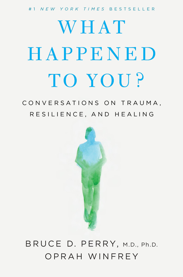 What Happened to You?: Conversations on Trauma, Resilience, and Healing book cover by Oprah Winfrey, Bruce D. Perry, M.D., Ph.D