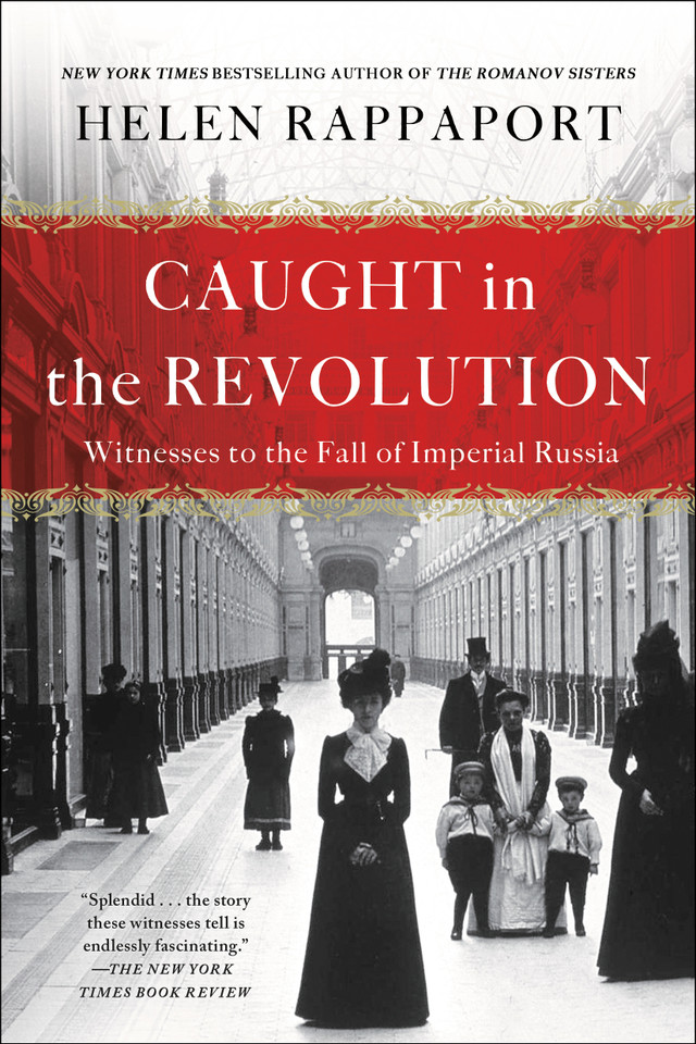 Caught in the Revolution: Witnesses to the Fall of Imperial Russia book cover by Helen Rappaport