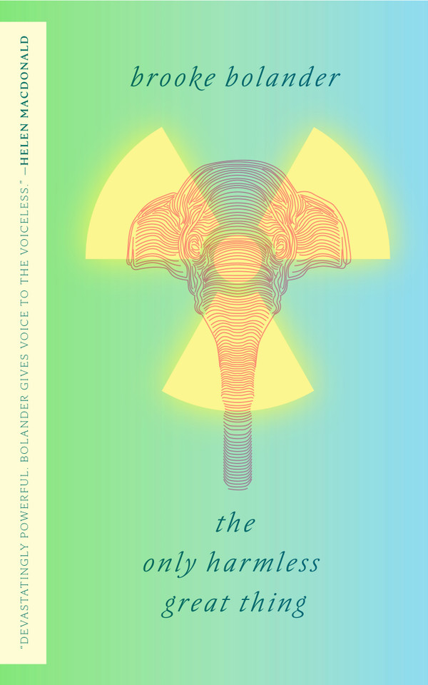 The Only Harmless Great Thing book cover by Brooke Bolander