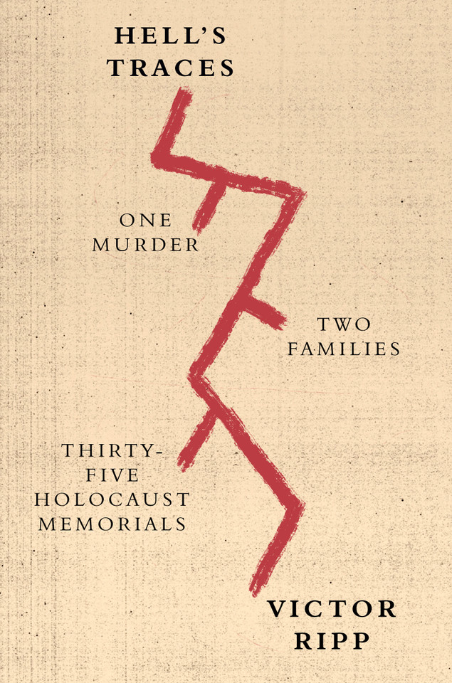 Hell's Traces: One Murder, Two Families, Thirty-Five Holocaust Memorials book cover by Victor Ripp
