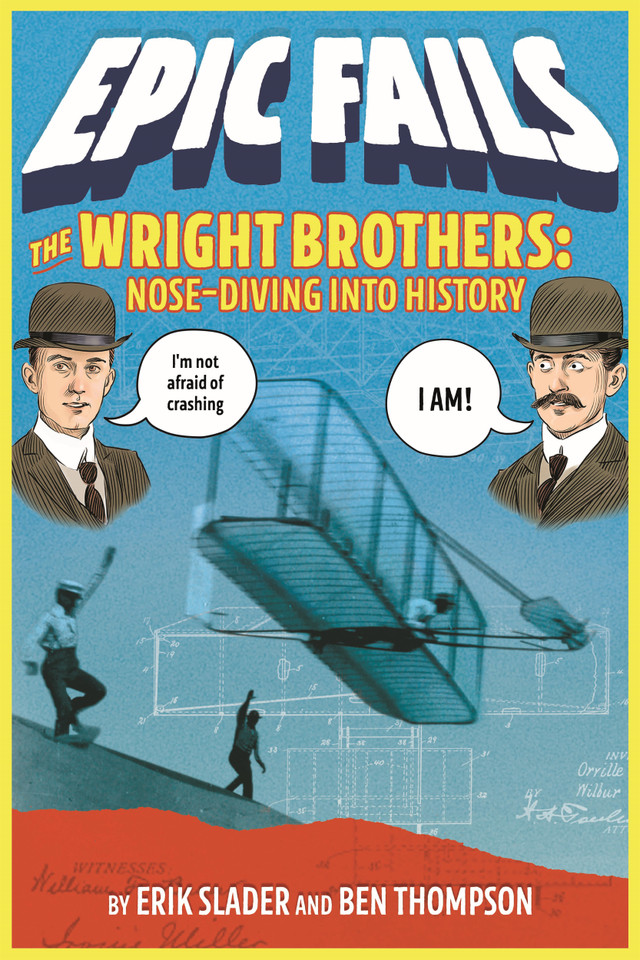 The Wright Brothers: Nose-Diving into History (Epic Fails #1) (Epic Fails #1) book cover by Ben Thompson, Erik Slader
