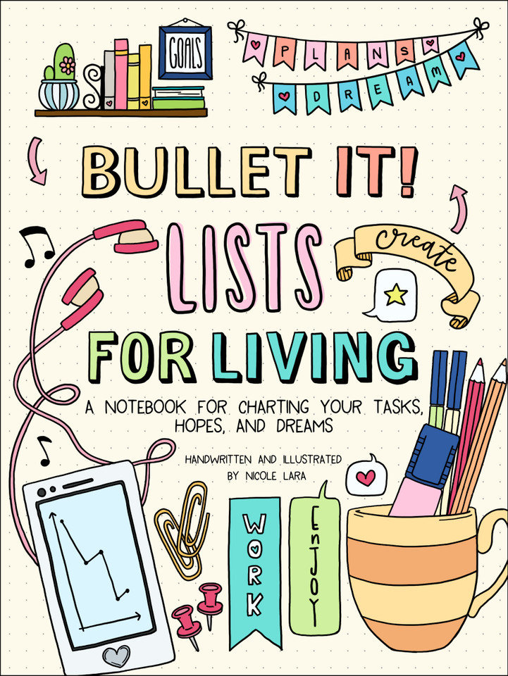 Bullet It! Lists for Living: A Notebook for Charting Your Tasks, Hopes, and Dreams book cover by Nicole Lara