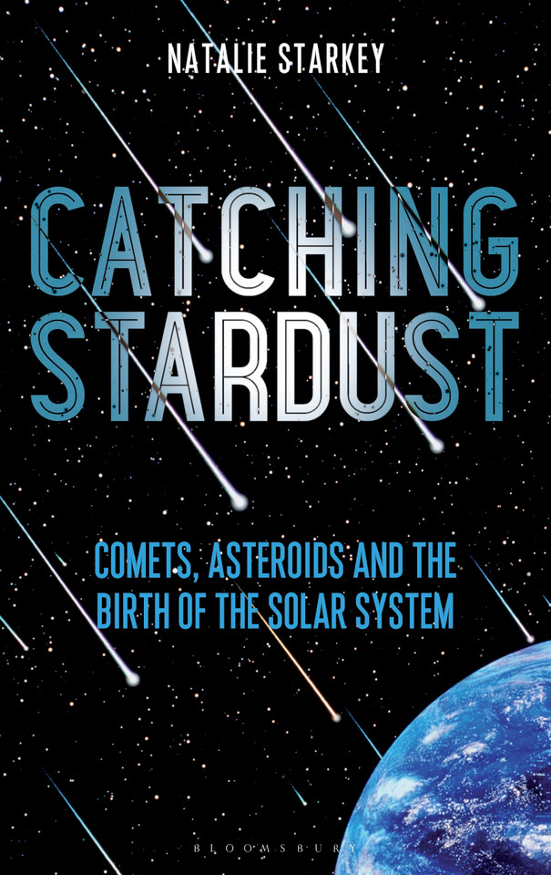 Catching Stardust: Comets, Asteroids and the Birth of the Solar System book cover by Natalie Starkey