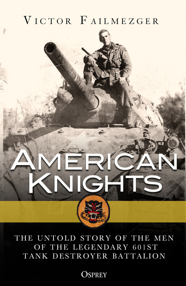American Knights: The Untold Story of the Men of the Legendary 601st Tank Destroyer Battalion book cover by Victor Failmezger