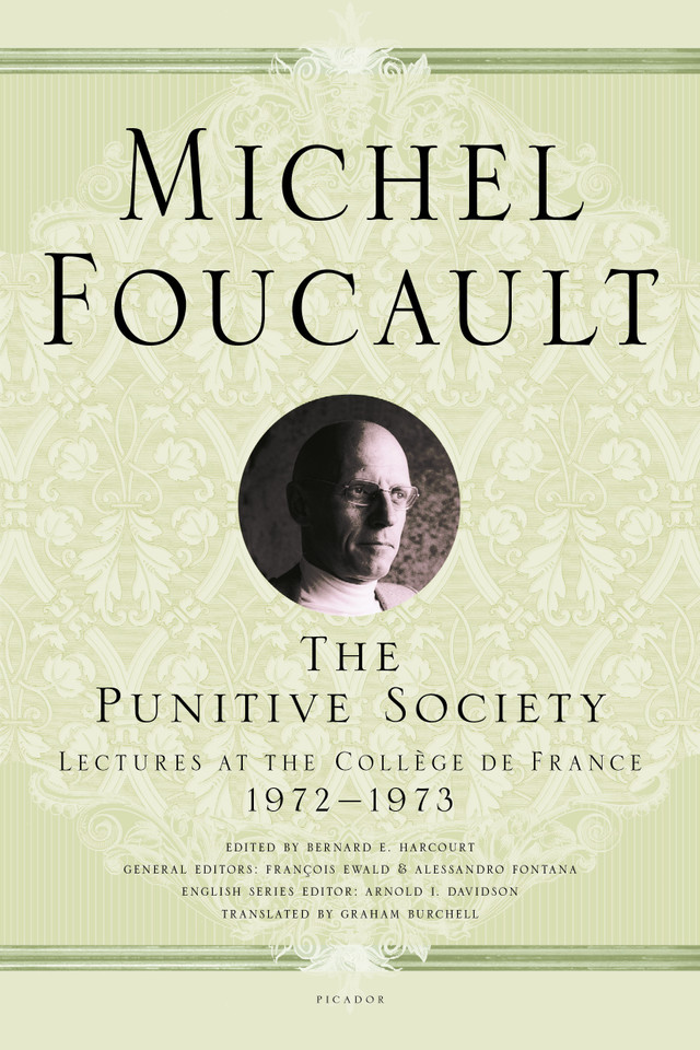 The Punitive Society: Lectures at the Collège de France, 1972-1973 (Michel Foucault Lectures at the Collège de France #2) book cover by Michel Foucault
