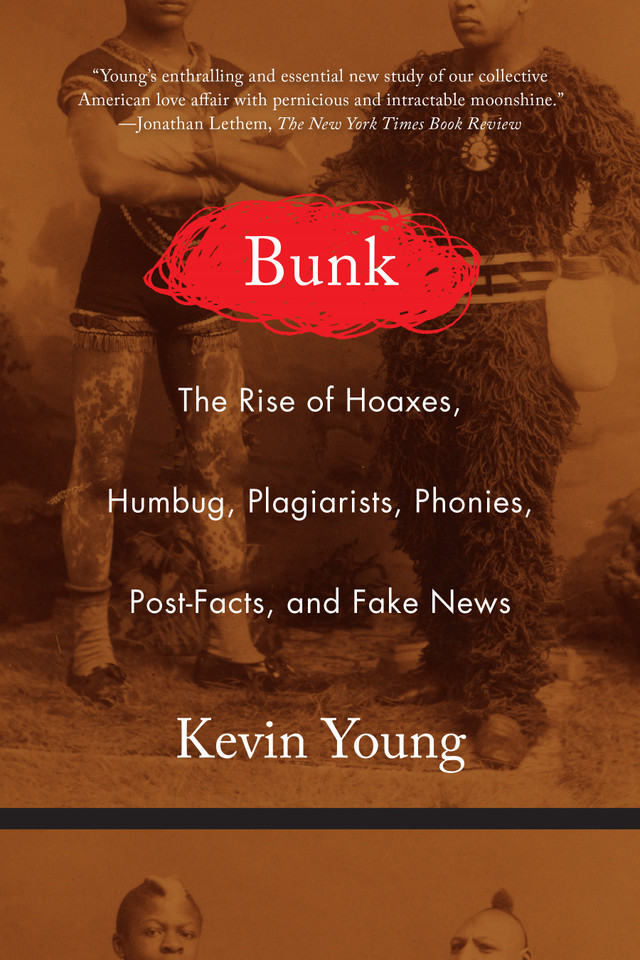 Bunk: The Rise of Hoaxes, Humbug, Plagiarists, Phonies, Post-Facts, and Fake News book cover by Kevin Young