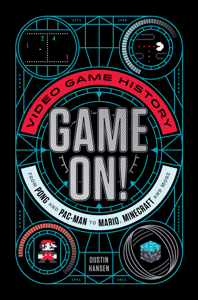 Game On!: Video Game History from Pong and Pac-Man to Mario, Minecraft, and More (Game On #1) book cover by Dustin Hansen