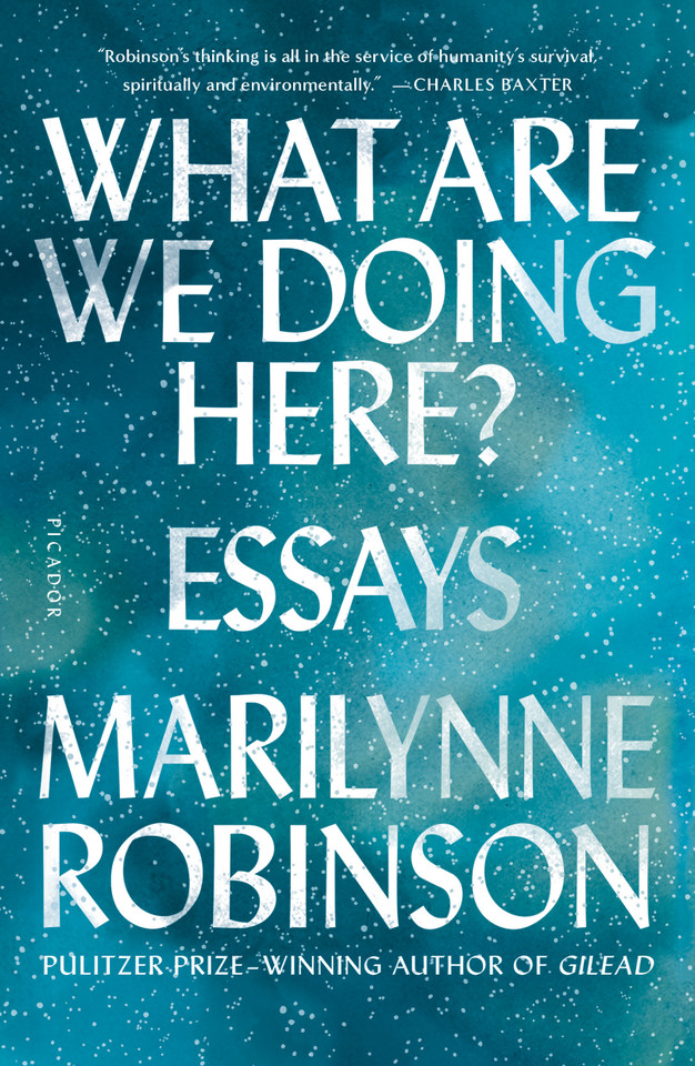 What Are We Doing Here?: Essays book cover by Marilynne Robinson
