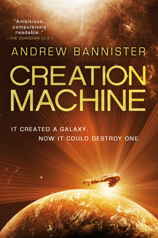 Creation Machine: A Novel of the Spin (Spin Trilogy #1) book cover by Andrew Bannister