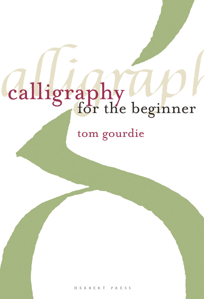 Calligraphy for the Beginner book cover by Tom Gourdie