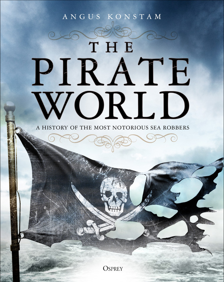 The Pirate World: A History of the Most Notorious Sea Robbers book cover by Angus Konstam