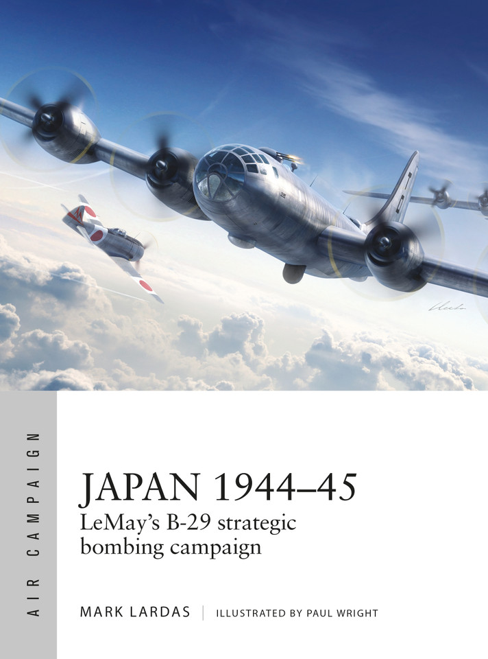 Japan 1944–45: LeMay’s B-29 strategic bombing campaign (Air Campaign #9) book cover by Mark Lardas