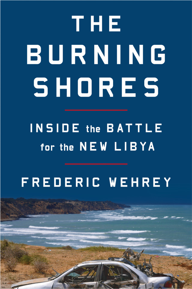 The Burning Shores: Inside the Battle for the New Libya book cover by Frederic Wehrey