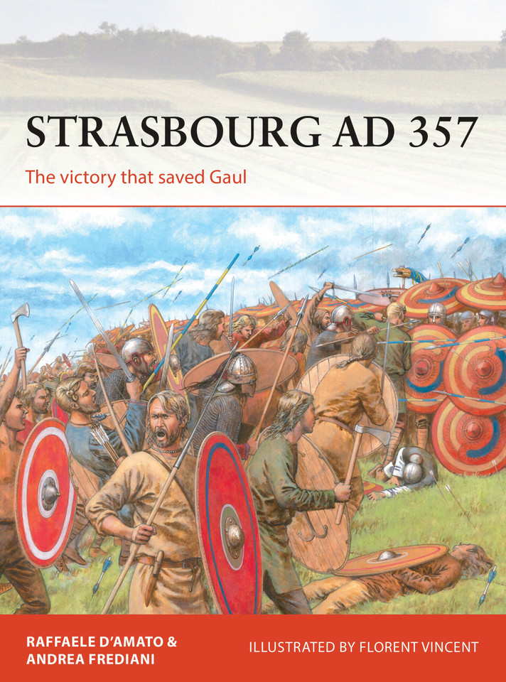 Strasbourg AD 357: The victory that saved Gaul (Campaign #336) book cover by Raffaele D’Amato, Andrea Frediani