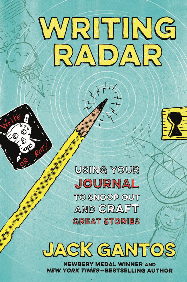 Writing Radar: Using Your Journal to Snoop Out and Craft Great Stories [9781250222985]