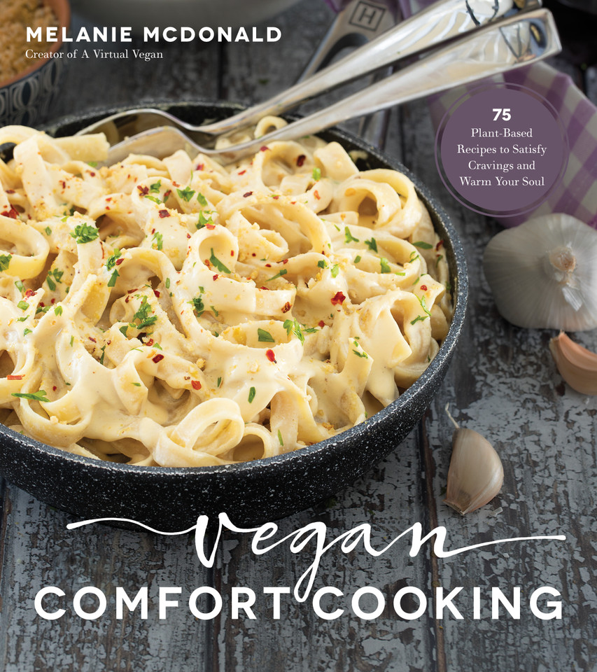 Vegan Comfort Cooking: 75 Plant-Based Recipes to Satisfy Cravings and Warm Your Soul book cover by Melanie McDonald