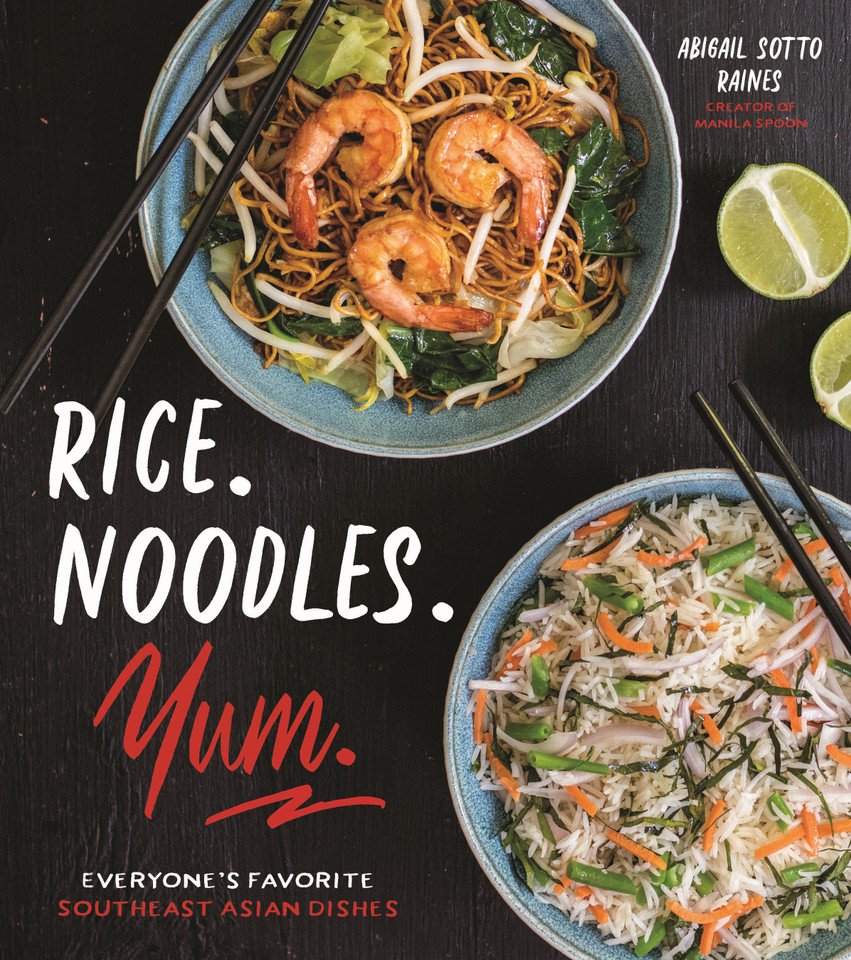 Rice. Noodles. Yum.: Everyone's Favorite Southeast Asian Dishes book cover by Abigail Sotto Raines