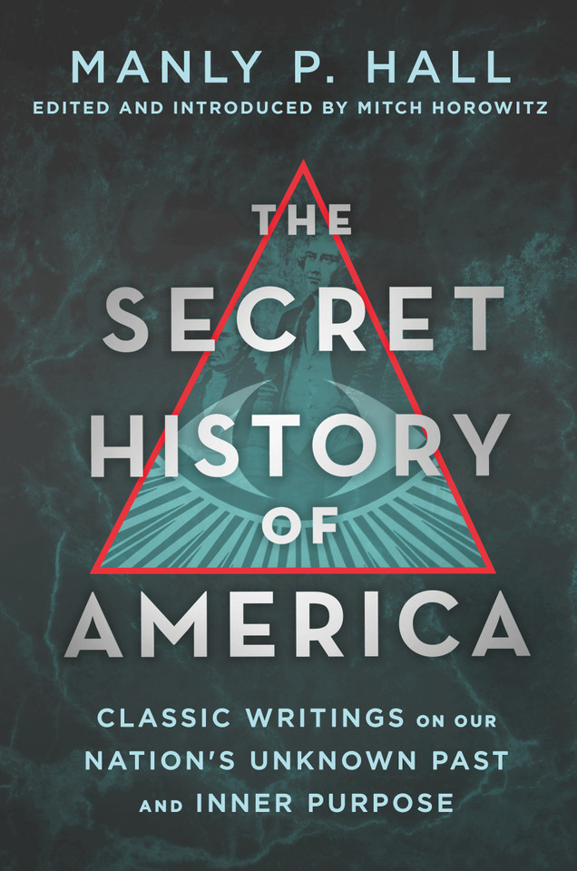 The Secret History of America: Classic Writings on Our Nation's Unknown Past and Inner Purpose book cover by Manly P. Hall