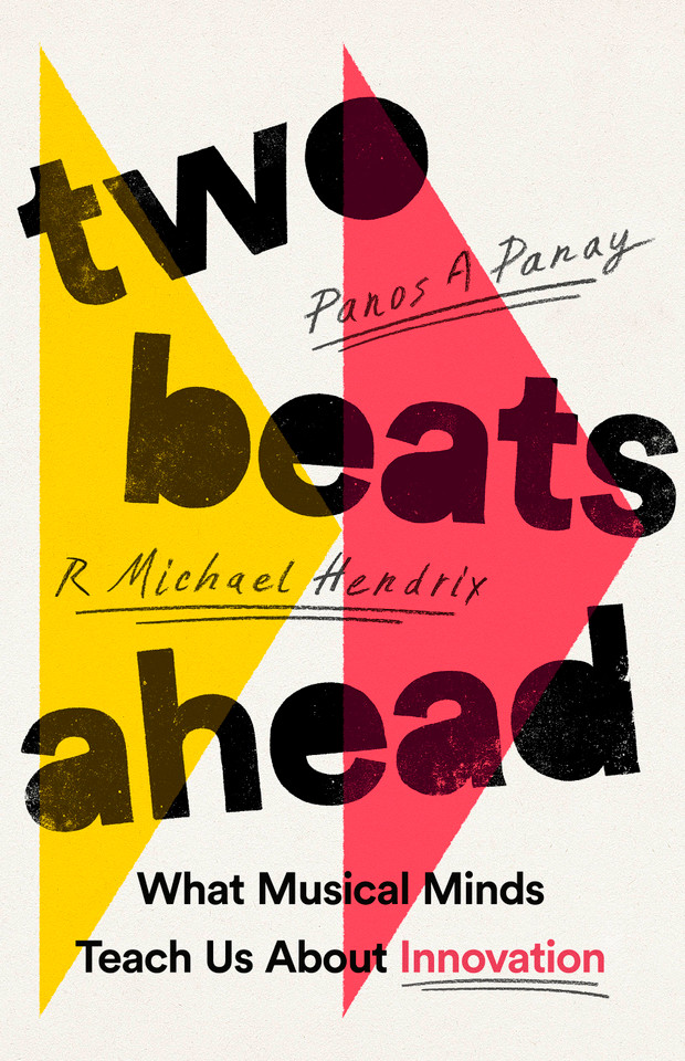 Two Beats Ahead: What Musical Minds Teach Us About Innovation book cover by Panos A. Panay, R. Michael Hendrix