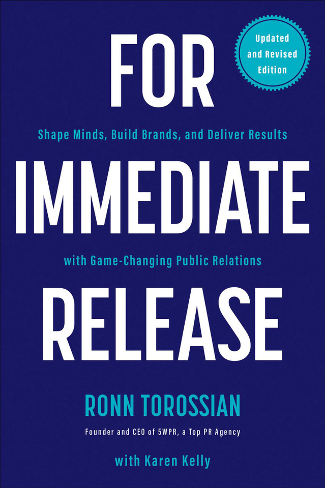 For Immediate Release: Shape Minds, Build Brands, and Deliver Results with Game-Changing Public Relations book cover by Ronn Torossian, Karen Kelly