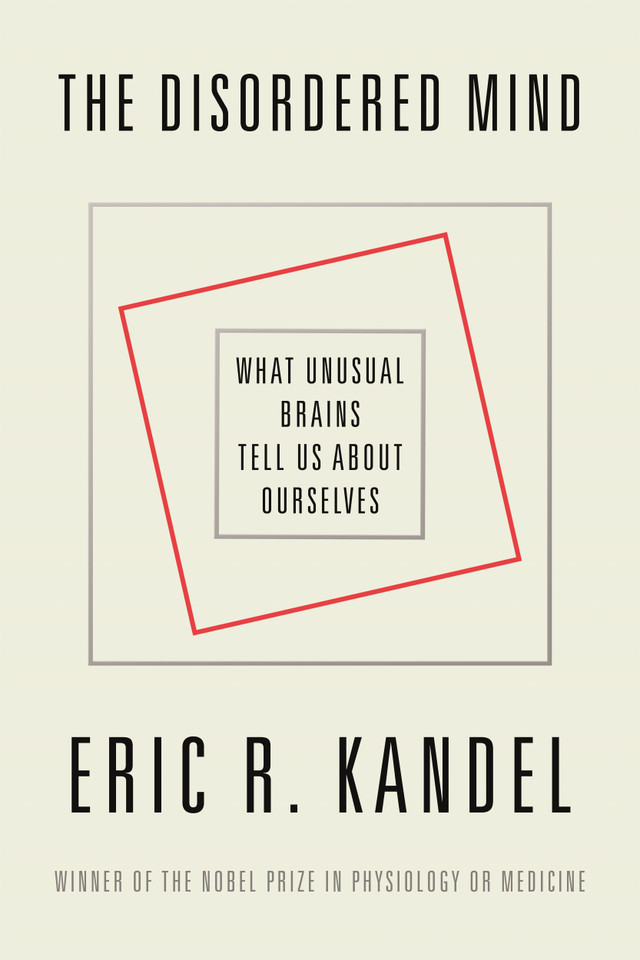 The Disordered Mind: What Unusual Brains Tell Us About Ourselves book cover by Eric R. Kandel