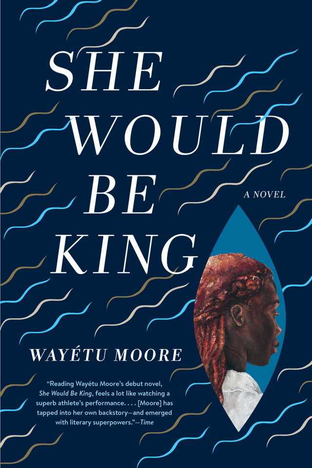 She Would Be King: A Novel book cover by Wayétu Moore