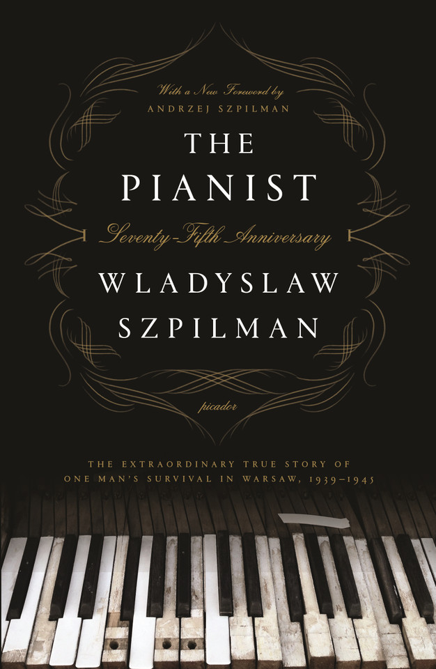 The Pianist: The Extraordinary True Story of One Man's Survival in Warsaw, 1939-1945 (Seventy-Fifth Anniversary Edition) book cover by Wladyslaw Szpilman