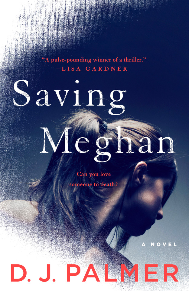 Saving Meghan: A Novel book cover by D.J. Palmer
