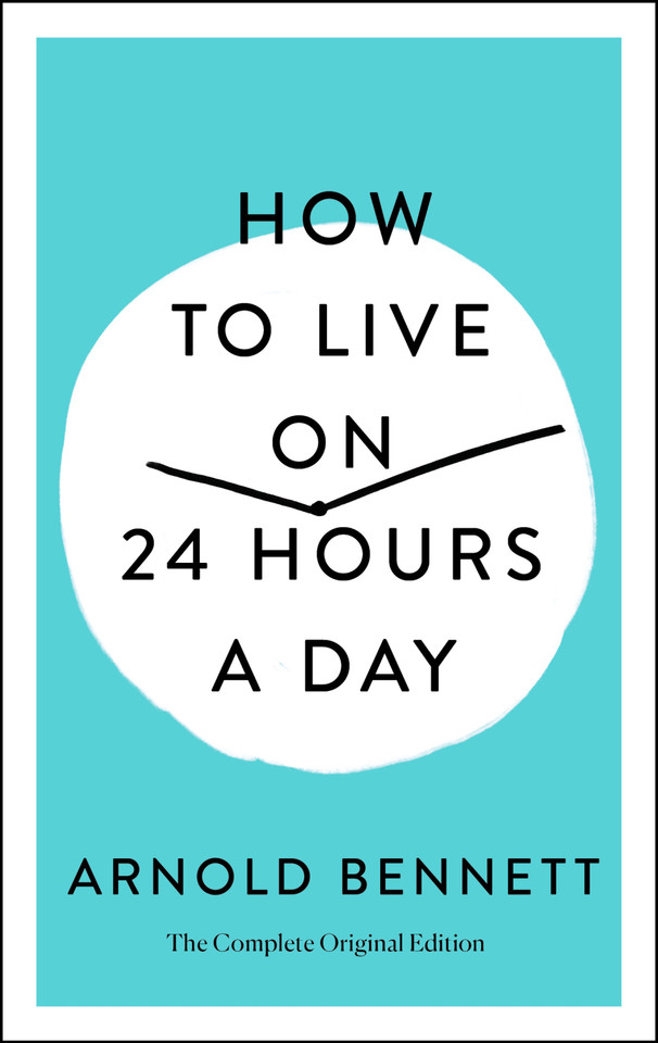 How to Live on 24 Hours a Day: The Complete Original Edition (Simple Success Guides) book cover by Arnold Bennett