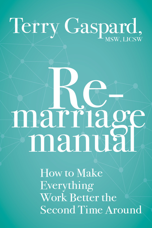 The Remarriage Manual: How to Make Everything Work Better the Second Time Around book cover by Terry Gaspard, MSW, LICSW