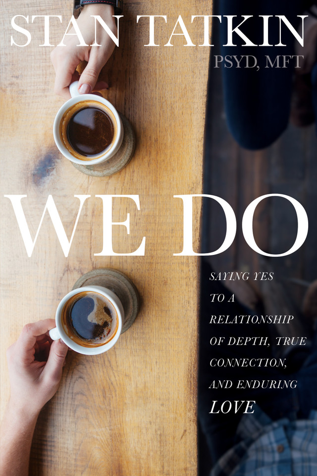 We Do: Saying Yes to a Relationship of Depth, True Connection, and Enduring Love book cover by Stan Tatkin, PsyD, MFT