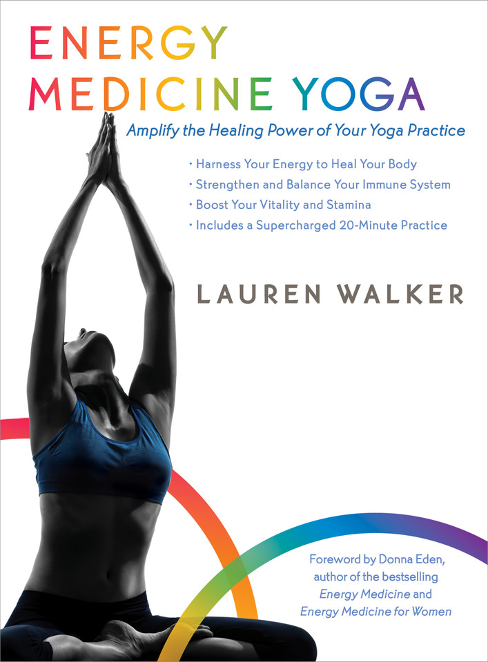 Energy Medicine Yoga: Amplify the Healing Power of Your Yoga Practice book cover by Lauren Walker