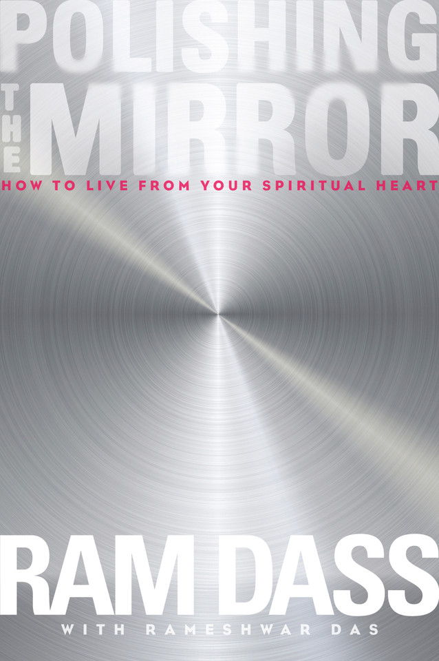Polishing the Mirror: How to Live from Your Spiritual Heart book cover by Ram Dass