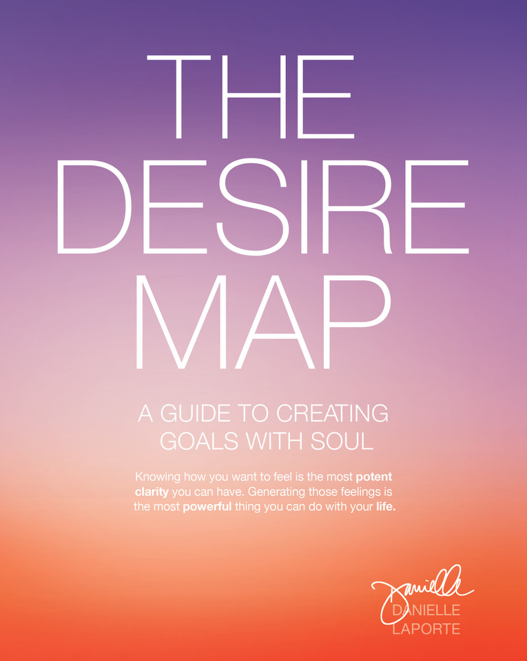 The Desire Map: A Guide to Creating Goals with Soul book cover by Danielle LaPorte