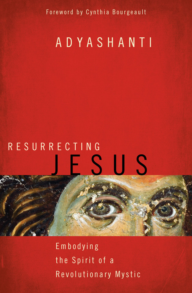 Resurrecting Jesus: Embodying the Spirit of a Revolutionary Mystic book cover by Adyashanti
