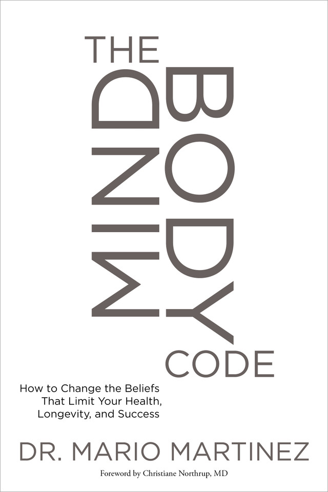 The MindBody Code: How to Change the Beliefs that Limit Your Health, Longevity, and Success book cover by Mario Martinez, PsyD