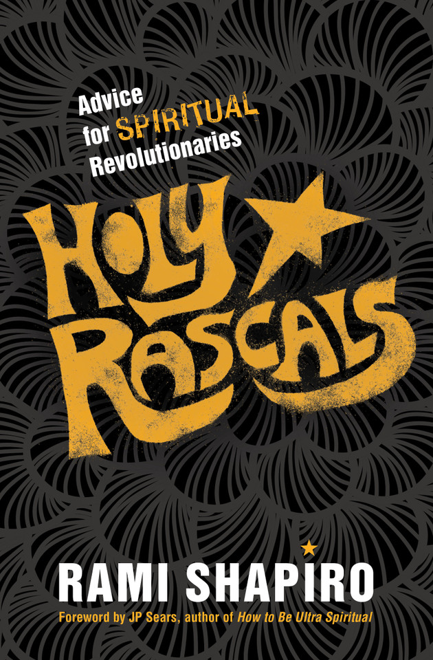 Holy Rascals: Advice for Spiritual Revolutionaries book cover by Rabbi Rami Shapiro, PhD