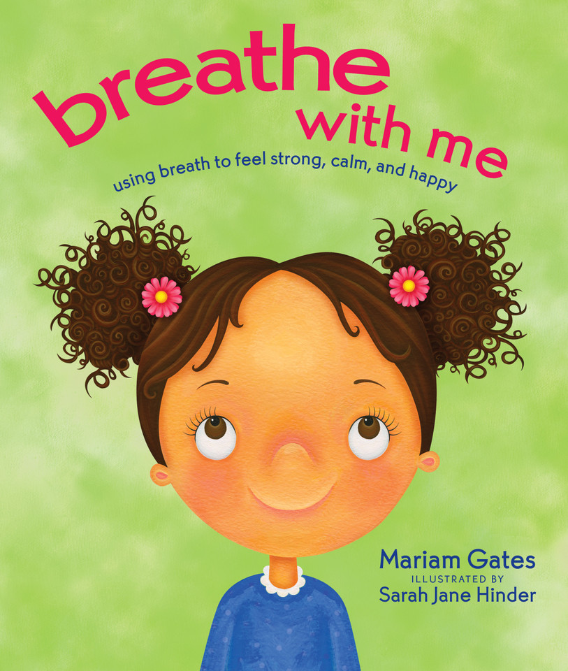 Breathe with Me: Using Breath to Feel Strong, Calm, and Happy book cover by Mariam Gates