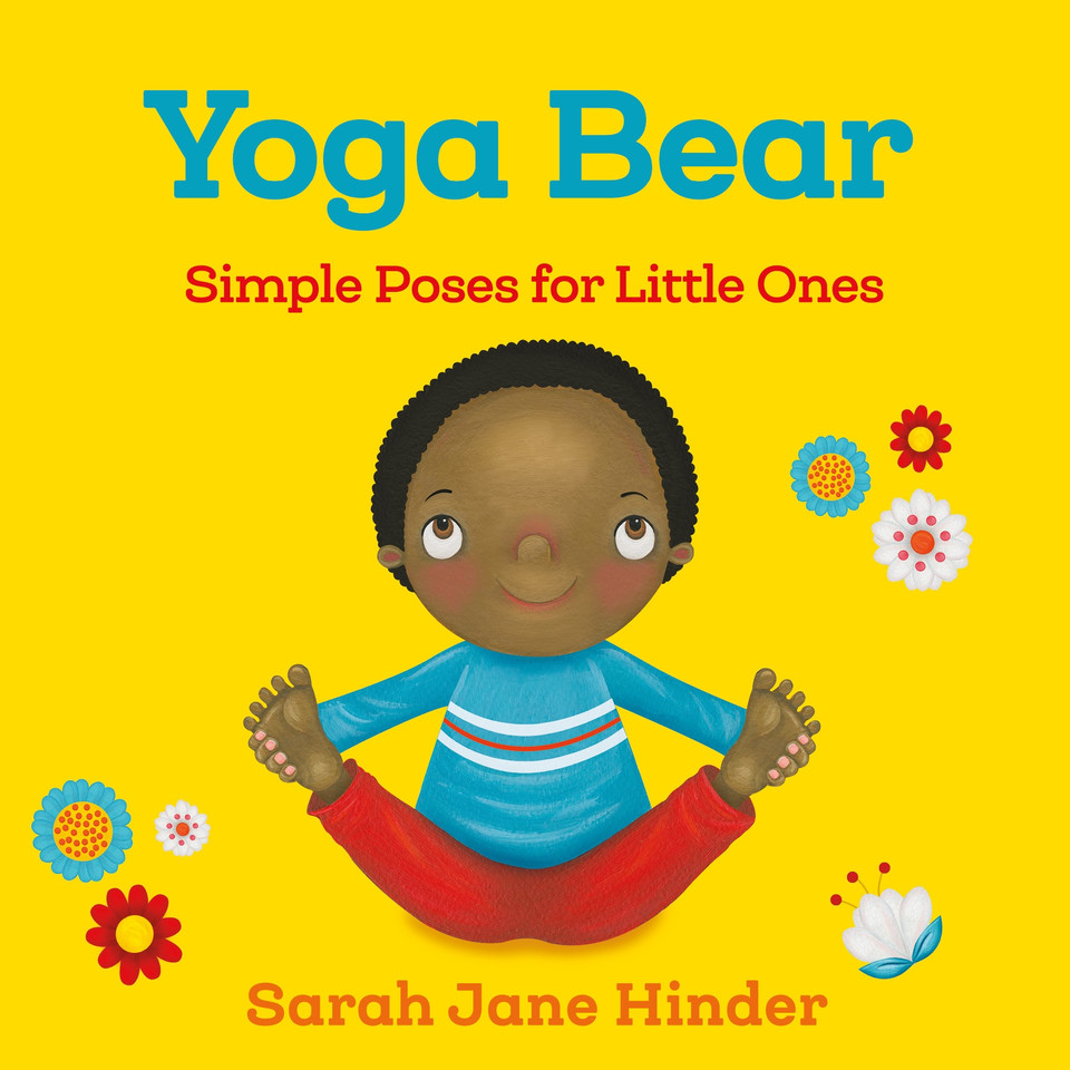 Yoga Bear: Simple Poses for Little Ones (Yoga Kids and Animal Friends Board Books) book cover by Sarah Jane Hinder