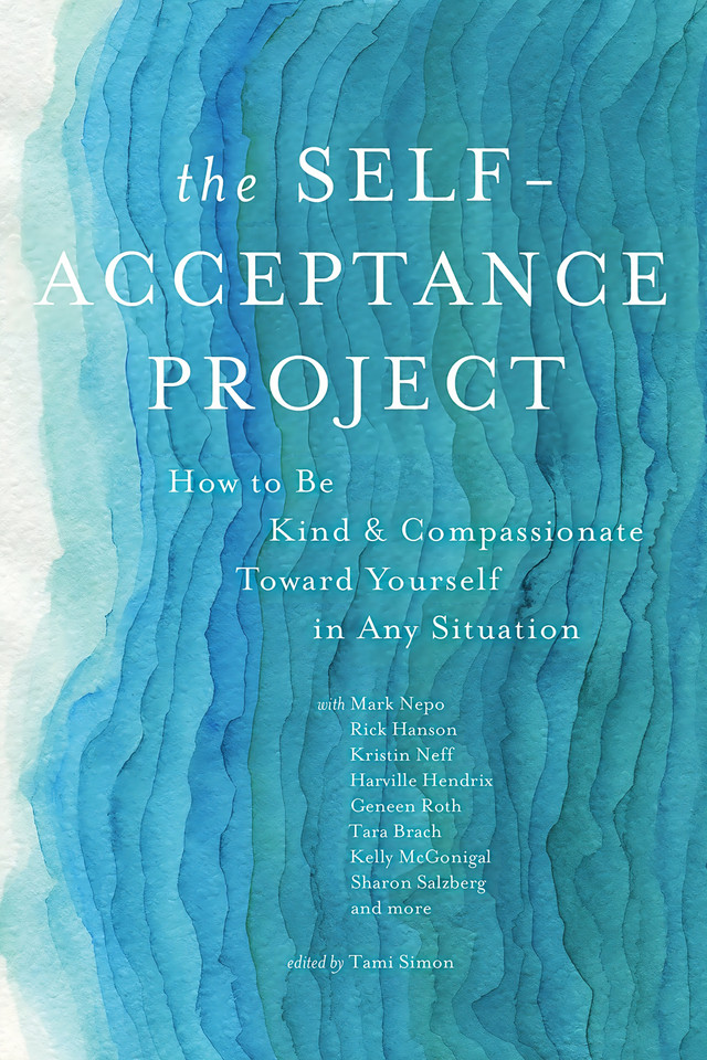 The Self-Acceptance Project: How to Be Kind and Compassionate Toward Yourself in Any Situation book cover by Various Authors