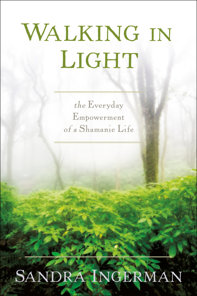 Walking in Light: The Everyday Empowerment of a Shamanic Life book cover by Sandra Ingerman, MA