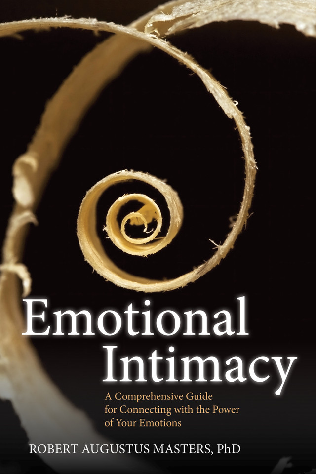 Emotional Intimacy: A Comprehensive Guide for Connecting with the Power of Your Emotions book cover by Robert Augustus Masters, PhD