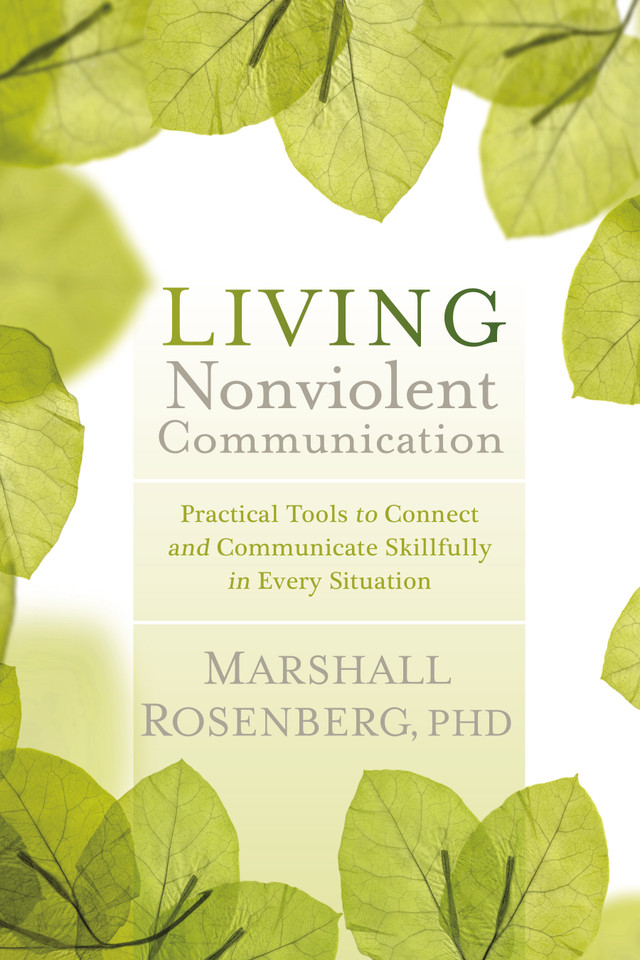 Living Nonviolent Communication: Practical Tools to Connect and Communicate Skillfully in Every Situation book cover by Marshall Rosenberg, Ph.D.