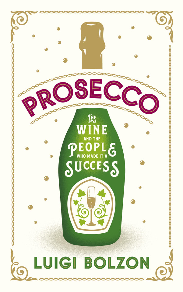 Prosecco: The Wine and the People Who Made it a Success book cover by Luigi Bolzon