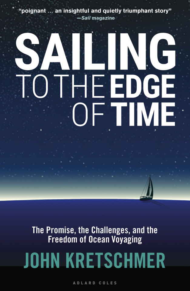 Sailing to the Edge of Time: The Promise, the Challenges, and the Freedom of Ocean Voyaging book cover by John Kretschmer