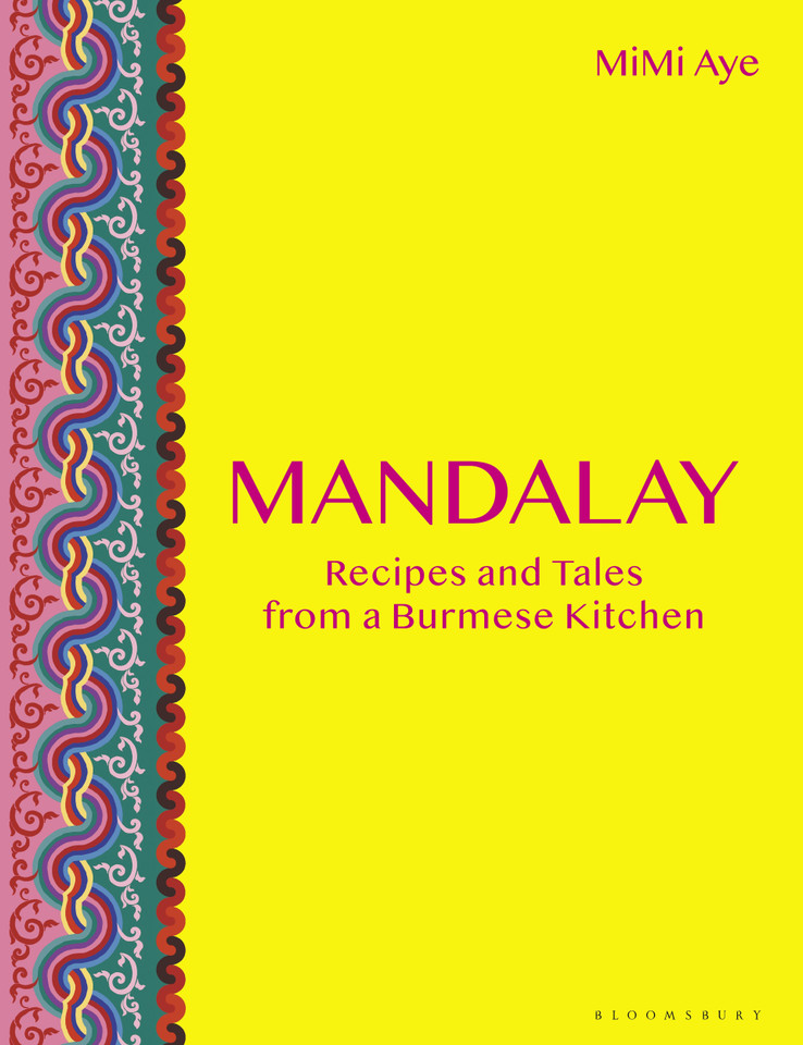 Mandalay: Recipes and Tales from a Burmese Kitchen book cover by MiMi Aye