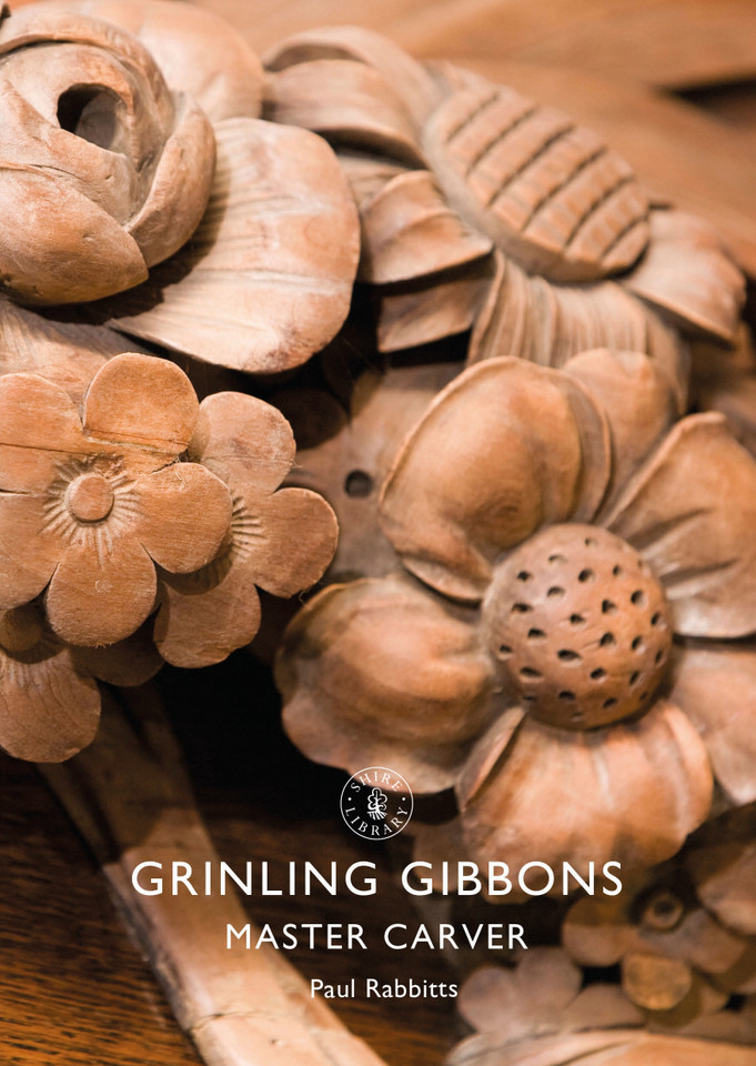 Grinling Gibbons: Master Carver (Shire Library #874) book cover by Paul Rabbitts