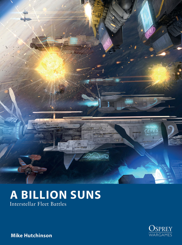 A Billion Suns: Interstellar Fleet Battles (Osprey Wargames #26) book cover by Mike Hutchinson